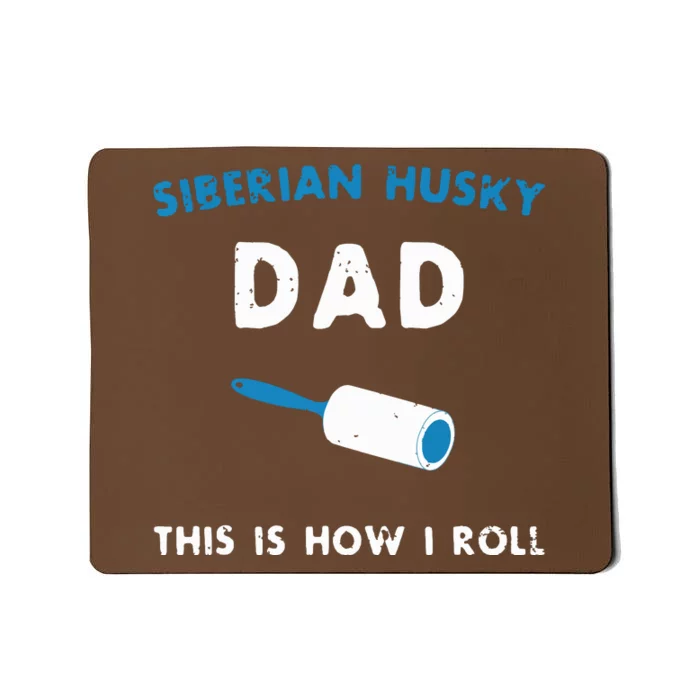 Siberian Husky Dad This Is How I Roll Funny Puppy Dog Gift Mousepad