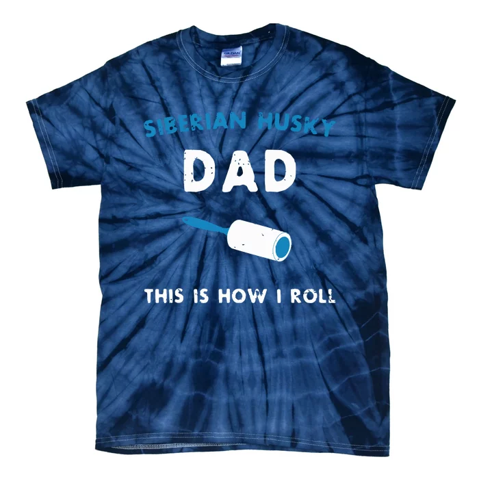 Siberian Husky Dad This Is How I Roll Funny Puppy Dog Gift Tie-Dye T-Shirt