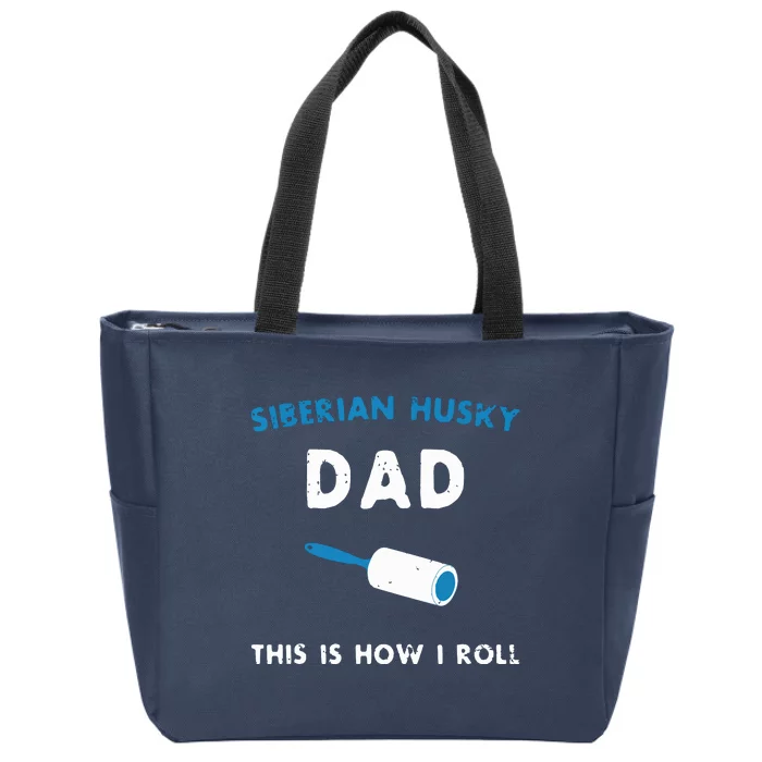 Siberian Husky Dad This Is How I Roll Funny Puppy Dog Gift Zip Tote Bag