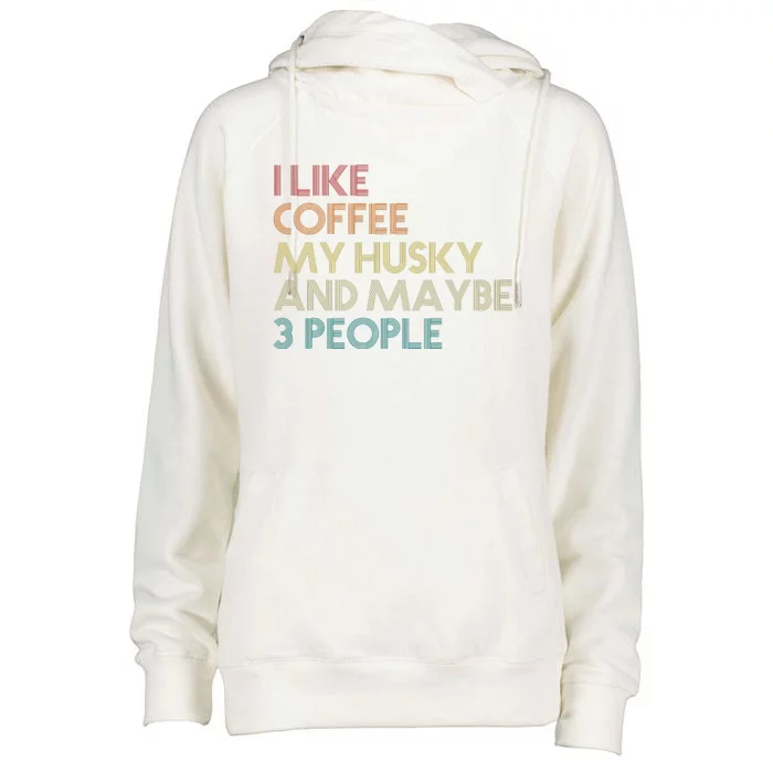 Siberian Husky Dog Owner Coffee Lovers Quote Vintage Retro Womens Funnel Neck Pullover Hood