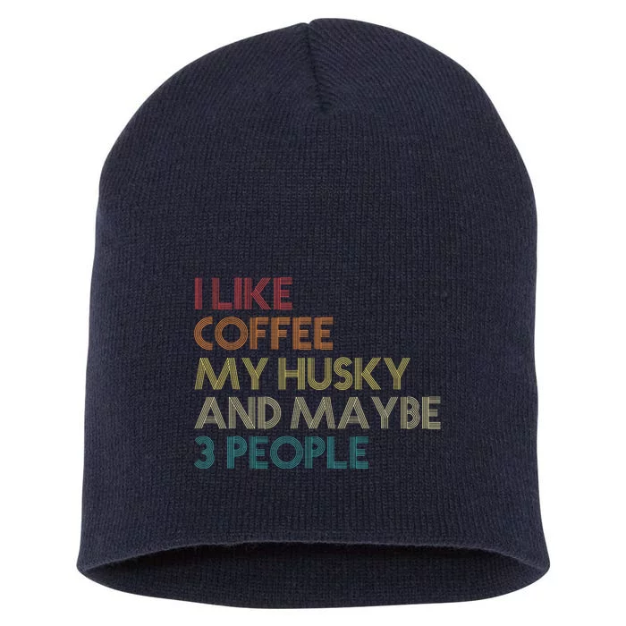 Siberian Husky Dog Owner Coffee Lovers Quote Vintage Retro Short Acrylic Beanie