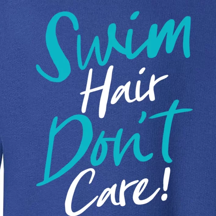 Swim Hair Don't Care Funny Swimming Saying Swimmers Script Gift Toddler Sweatshirt