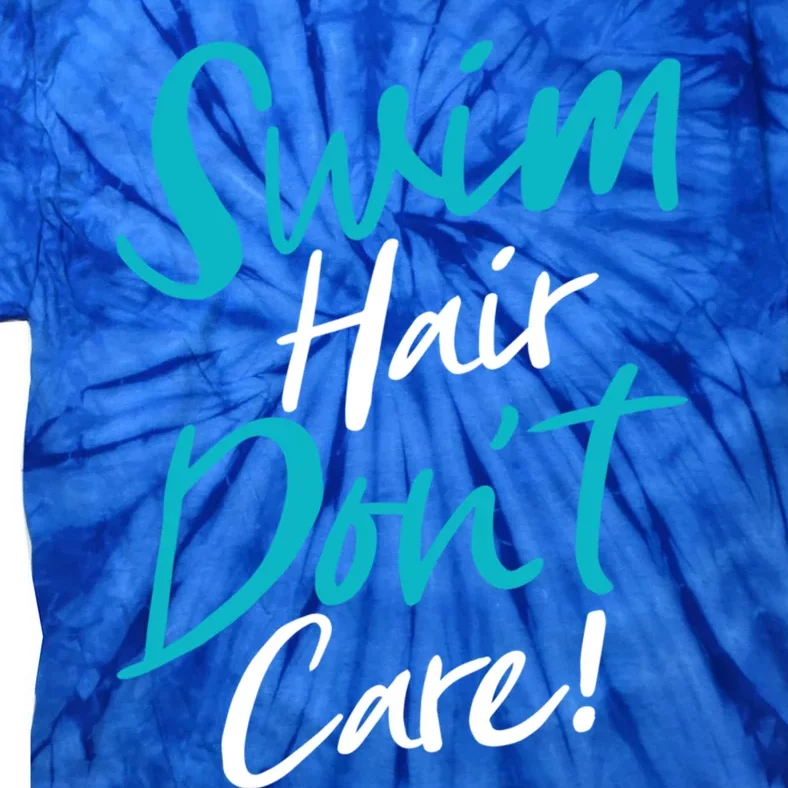 Swim Hair Don't Care Funny Swimming Saying Swimmers Script Gift Tie-Dye T-Shirt