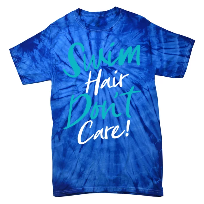 Swim Hair Don't Care Funny Swimming Saying Swimmers Script Gift Tie-Dye T-Shirt