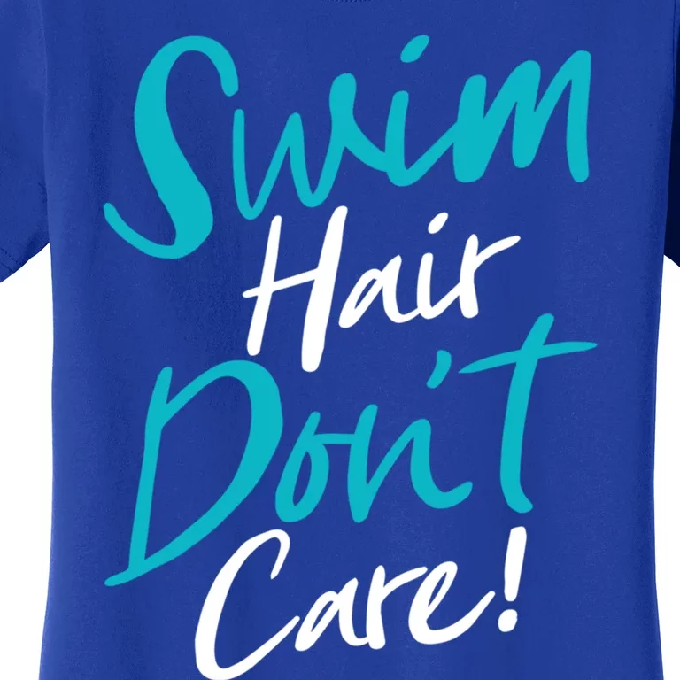 Swim Hair Don't Care Funny Swimming Saying Swimmers Script Gift Women's T-Shirt