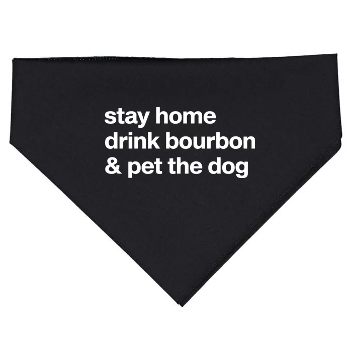 Stay Home Drink Bourbon And Pet The Dog Humor Gift USA-Made Doggie Bandana