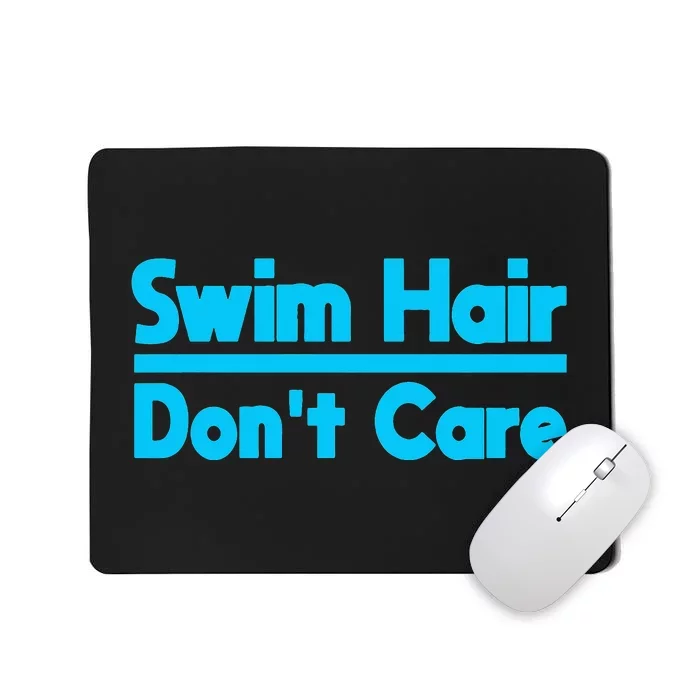 Swim Hair Don't Care Swimming Swimmer Watersport Swim Mousepad