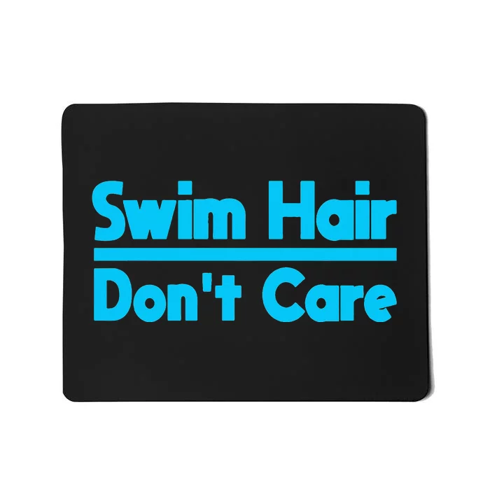 Swim Hair Don't Care Swimming Swimmer Watersport Swim Mousepad