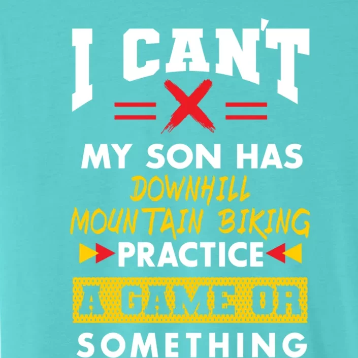 Son Has Downhill Mountain Biking Practice Funny Parents Cute Gift ChromaSoft Performance T-Shirt