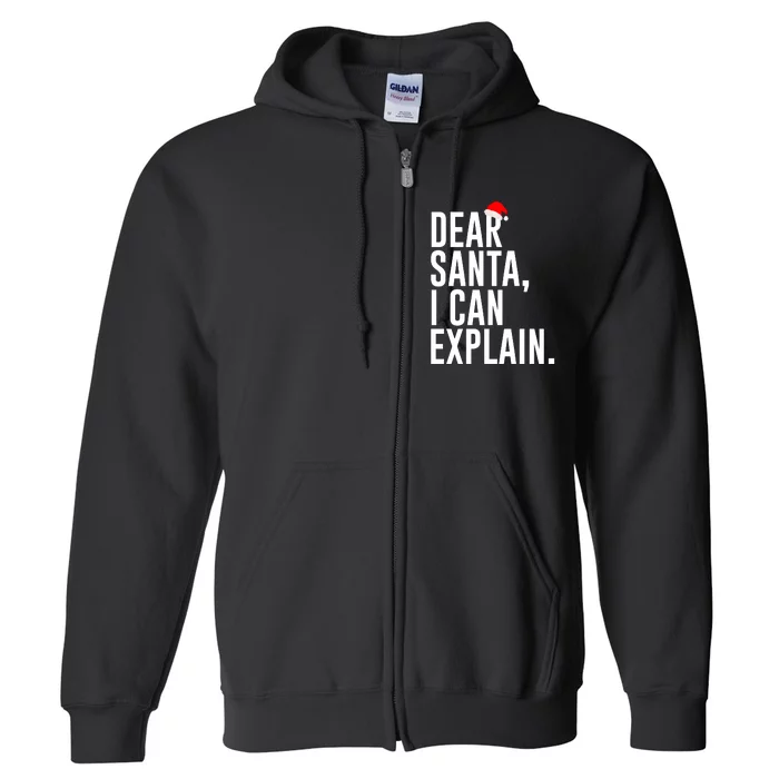 Santa Hat Dear Santa I Can Explain Christmas Full Zip Hoodie