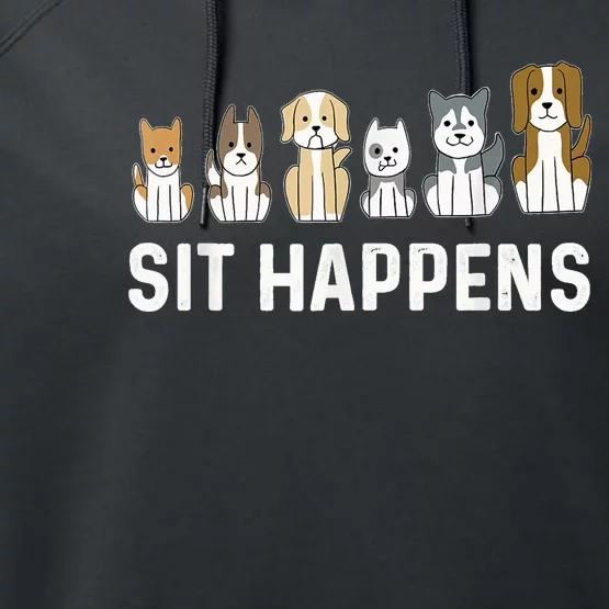 Sit Happens Dog Sitter Pet Sitting Animal Whisperer Performance Fleece Hoodie