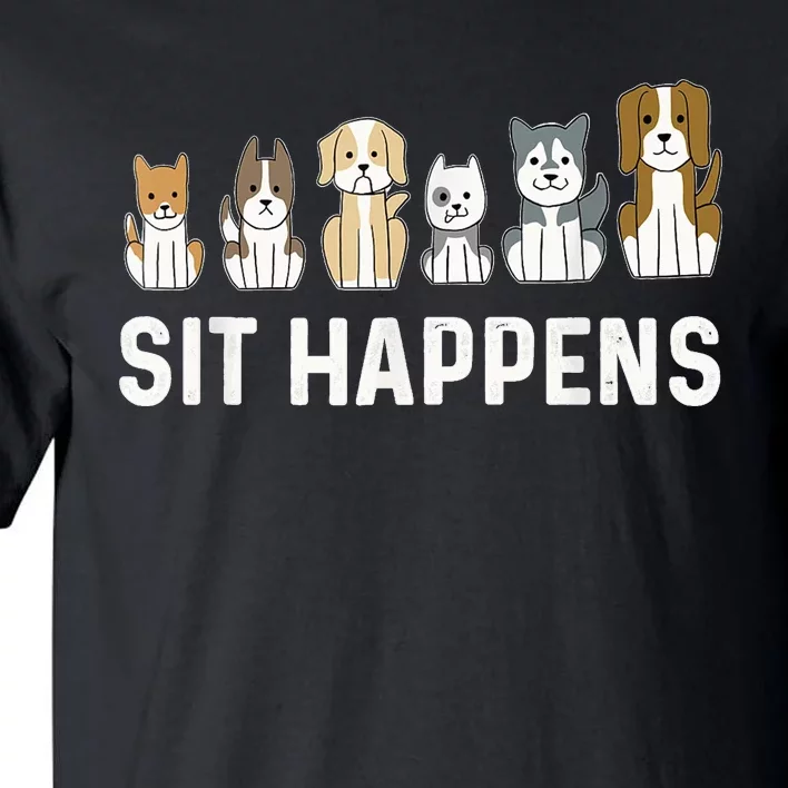 Sit Happens Dog Sitter Pet Sitting Animal Whisperer Tall T-Shirt