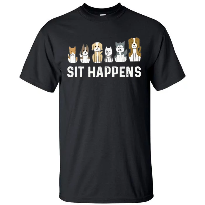 Sit Happens Dog Sitter Pet Sitting Animal Whisperer Tall T-Shirt