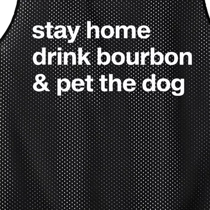 Stay Home Drink Bourbon And Pet The Dog Humor Gift Mesh Reversible Basketball Jersey Tank