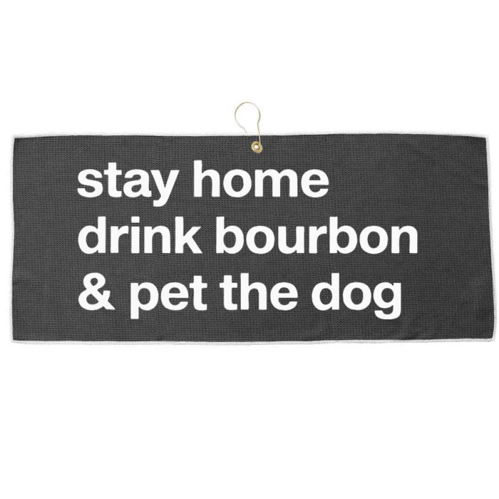 Stay Home Drink Bourbon And Pet The Dog Humor Gift Large Microfiber Waffle Golf Towel