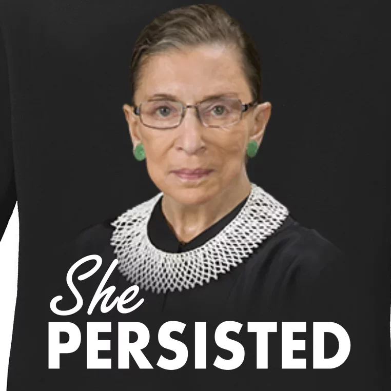 She Persisted RBG Ruth Bader Ginsburg Ladies Long Sleeve Shirt