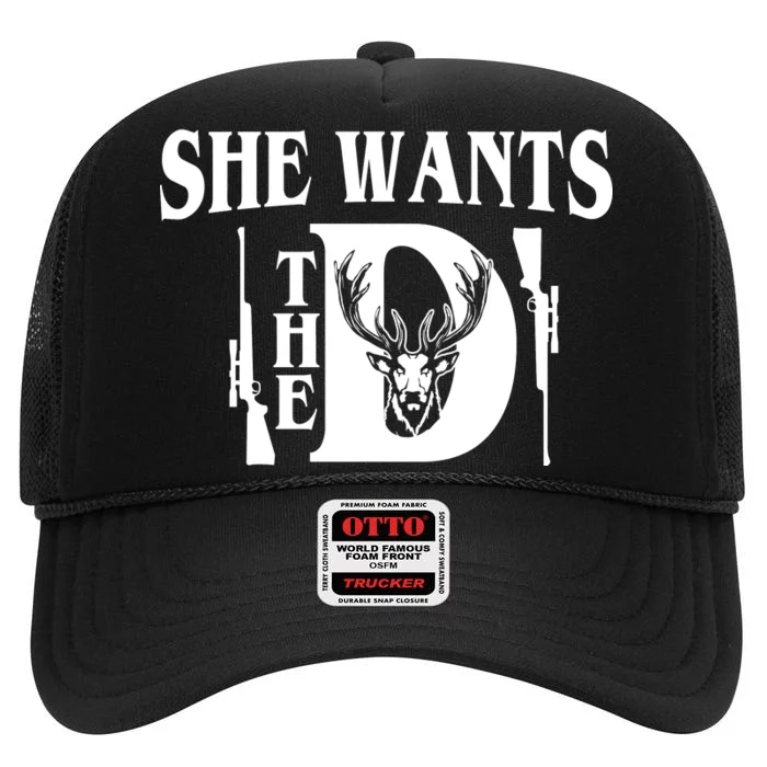 She Wants the D Hunting High Crown Mesh Trucker Hat