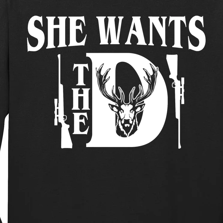 She Wants the D Hunting Tall Long Sleeve T-Shirt