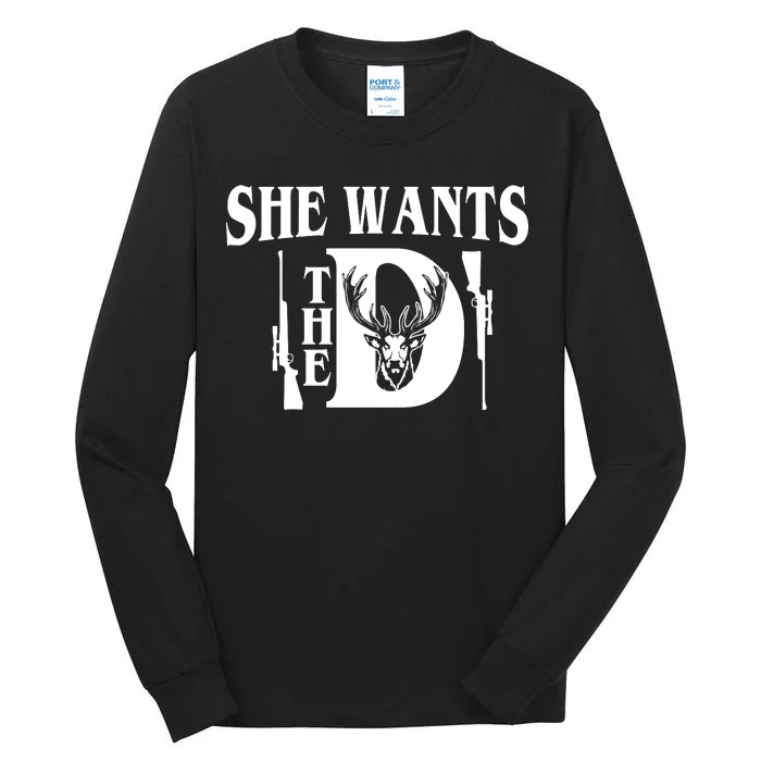 She Wants the D Hunting Tall Long Sleeve T-Shirt