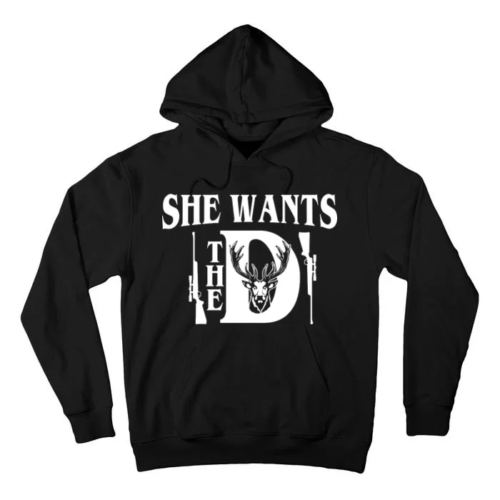 She Wants the D Hunting Tall Hoodie