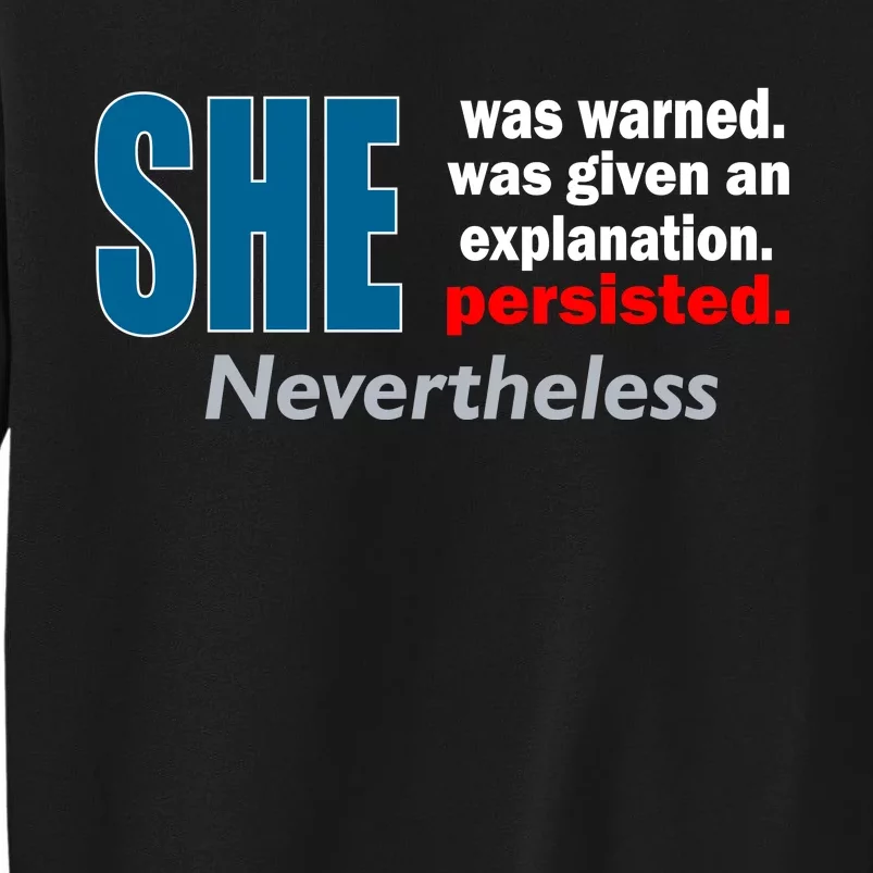 She Was Warned Given An Explanation Persisted Nevertheless Tall Sweatshirt