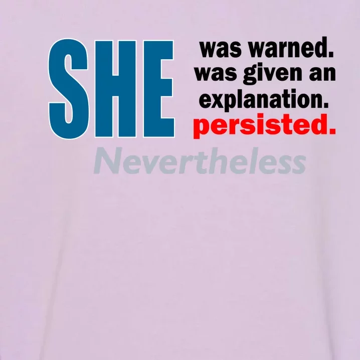 She Was Warned Given An Explanation Persisted Nevertheless Garment-Dyed Sweatshirt