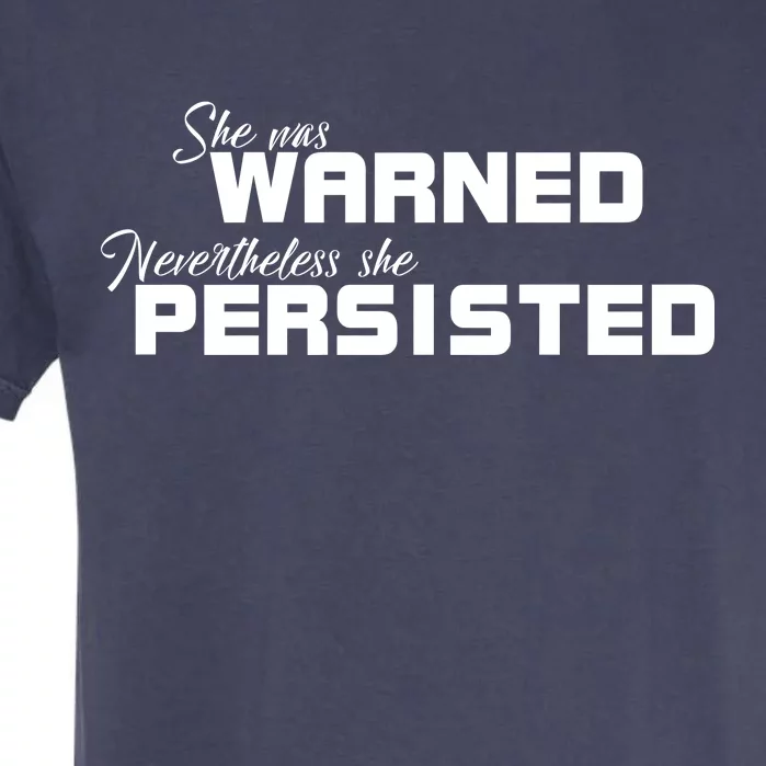 She Was Warned Nevertheless, She Persisted. Protest Garment-Dyed Heavyweight T-Shirt