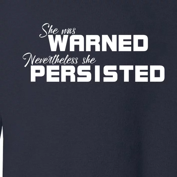 She Was Warned Nevertheless, She Persisted. Protest Toddler Sweatshirt