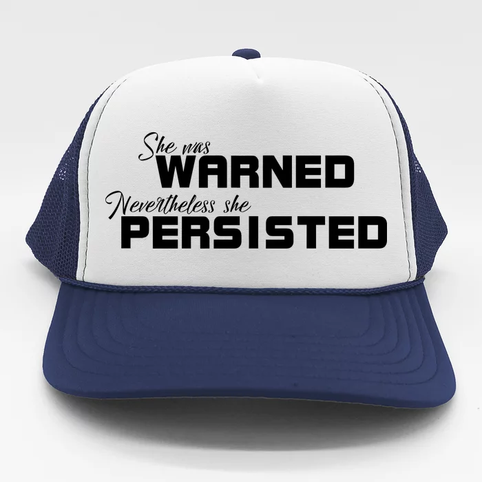 She Was Warned Nevertheless, She Persisted. Protest Trucker Hat