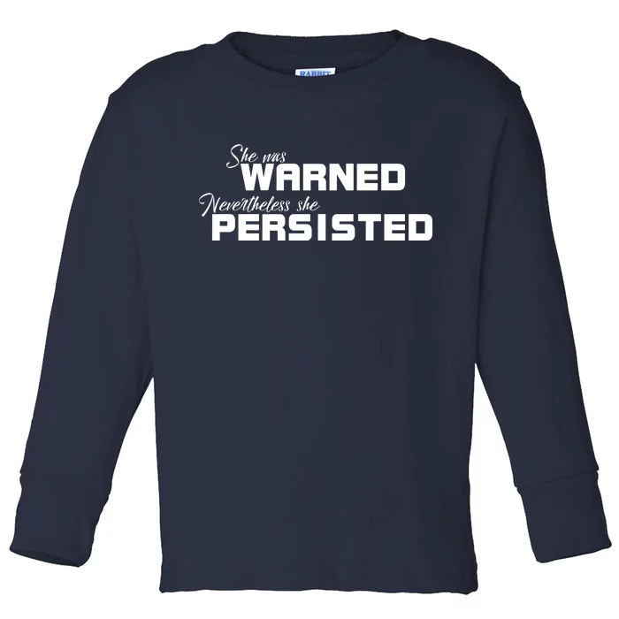 She Was Warned Nevertheless, She Persisted. Protest Toddler Long Sleeve Shirt