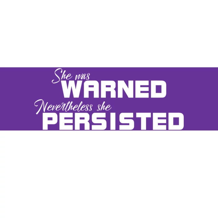 She Was Warned Nevertheless, She Persisted. Protest Bumper Sticker