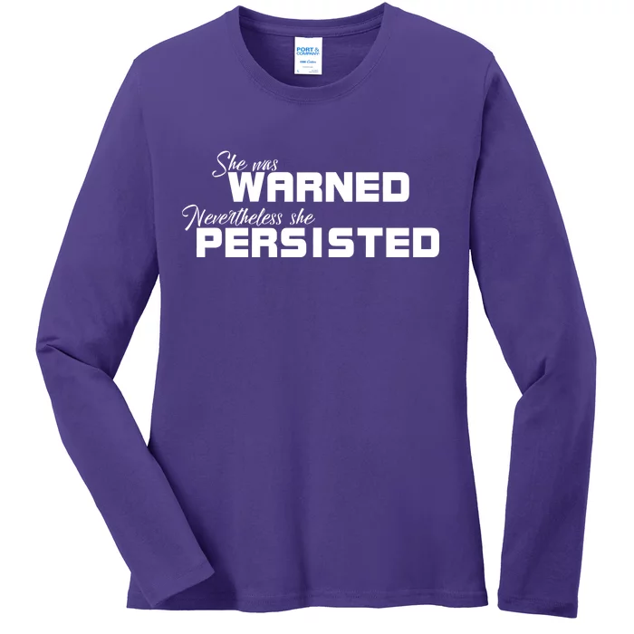 She Was Warned Nevertheless, She Persisted. Protest Ladies Long Sleeve Shirt