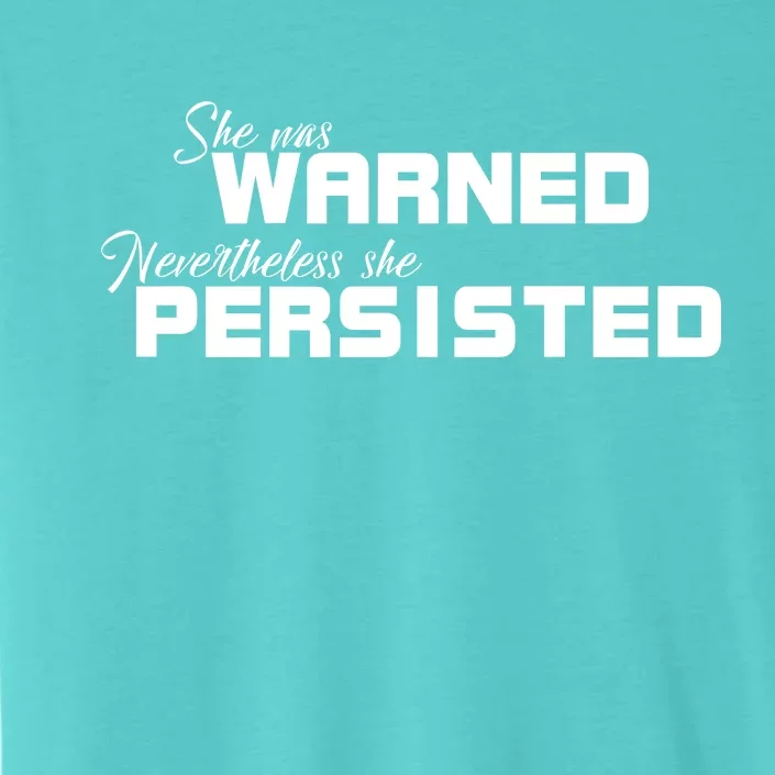 She Was Warned Nevertheless, She Persisted. Protest ChromaSoft Performance T-Shirt