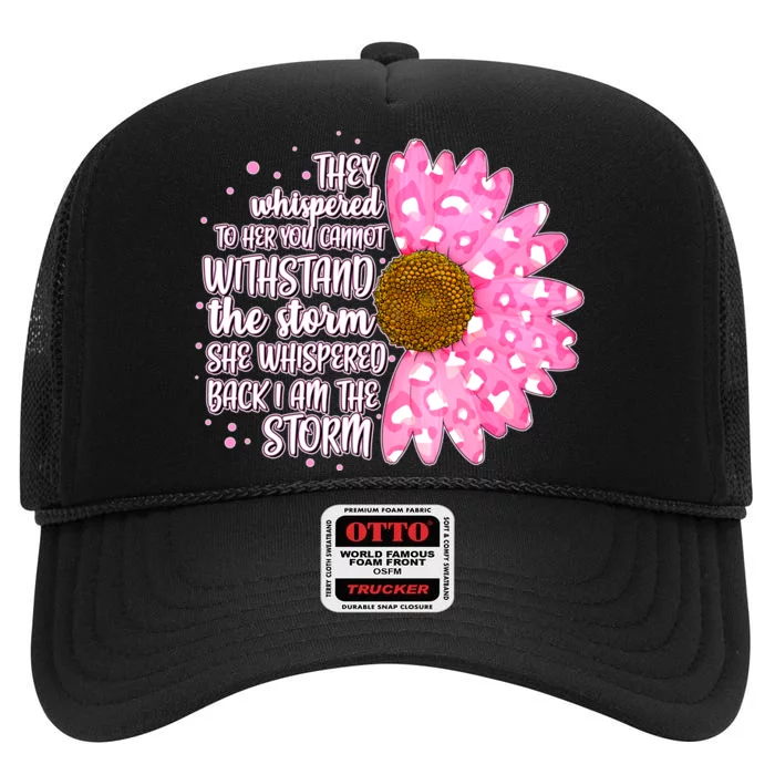 She Whispers Back I Am The Storm Pink Flower High Crown Mesh Trucker Hat