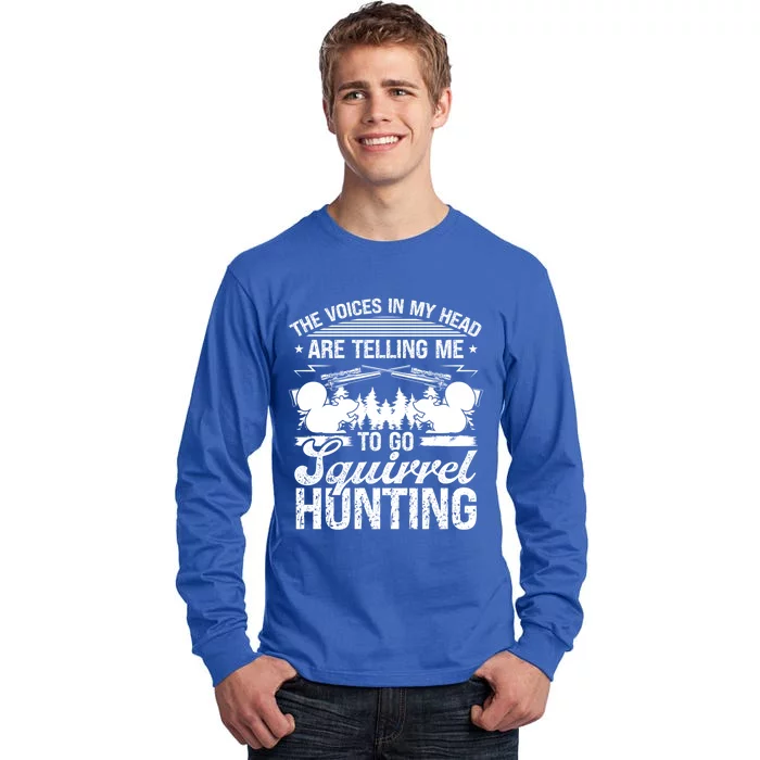 Squirrel Hunting Essential Voices In My Head Squirrel Hunter Cool Gift Tall Long Sleeve T-Shirt