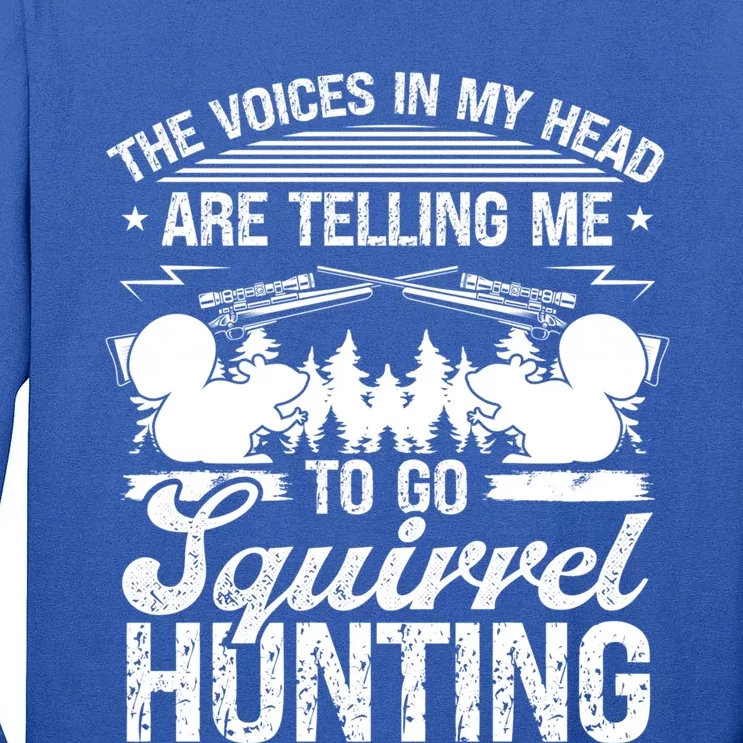 Squirrel Hunting Essential Voices In My Head Squirrel Hunter Cool Gift Tall Long Sleeve T-Shirt