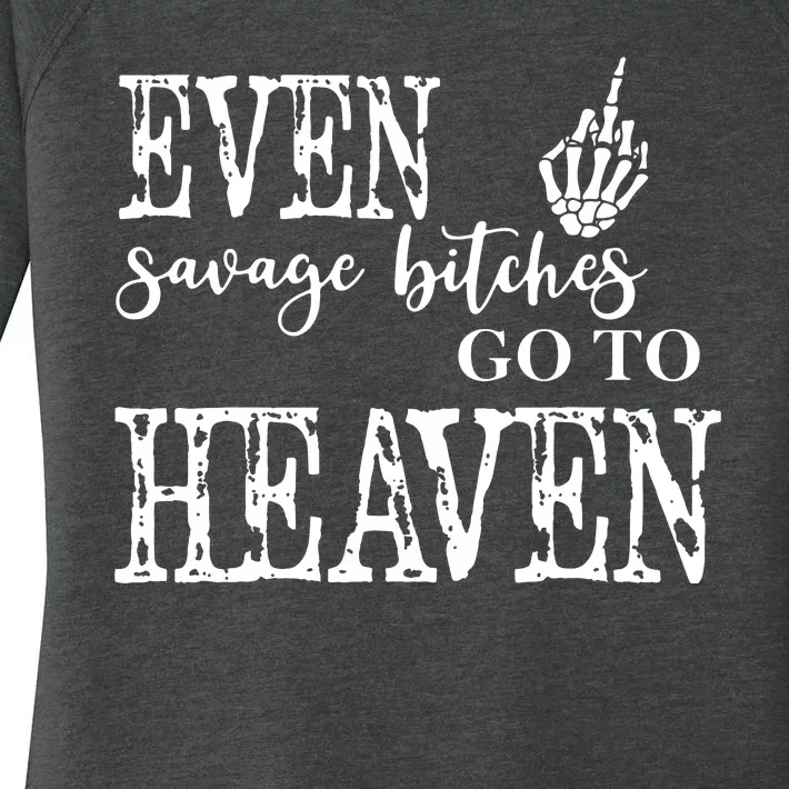 Skeleton Hand Even Savage Bitches Go To Heaven Women's Perfect Tri Tunic Long Sleeve Shirt