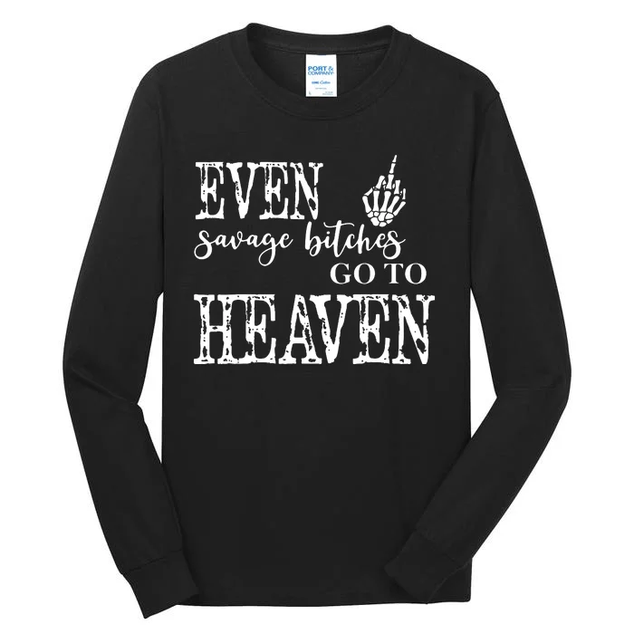 Skeleton Hand Even Savage Bitches Go To Heaven Tall Long Sleeve T-Shirt