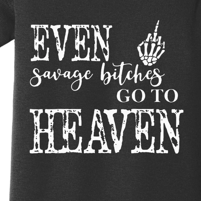 Skeleton Hand Even Savage Bitches Go To Heaven Baby Bodysuit