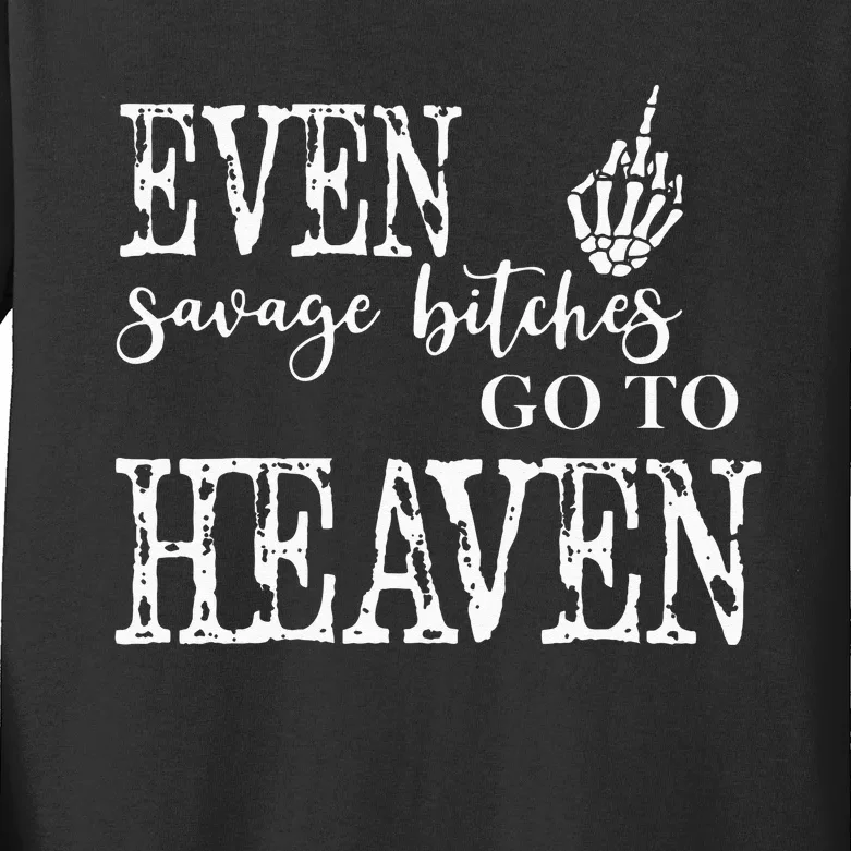 Skeleton Hand Even Savage Bitches Go To Heaven Kids Long Sleeve Shirt