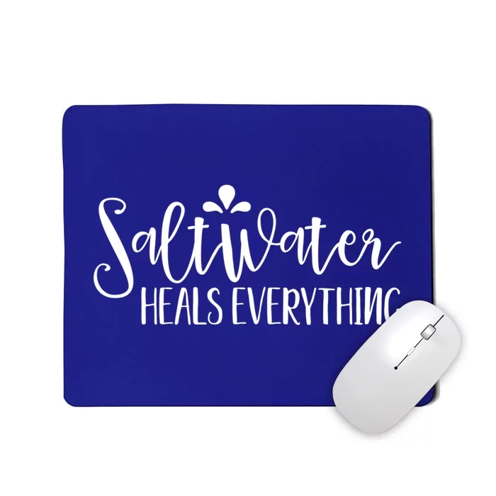 Saltwater Heals Everything Gift Mousepad