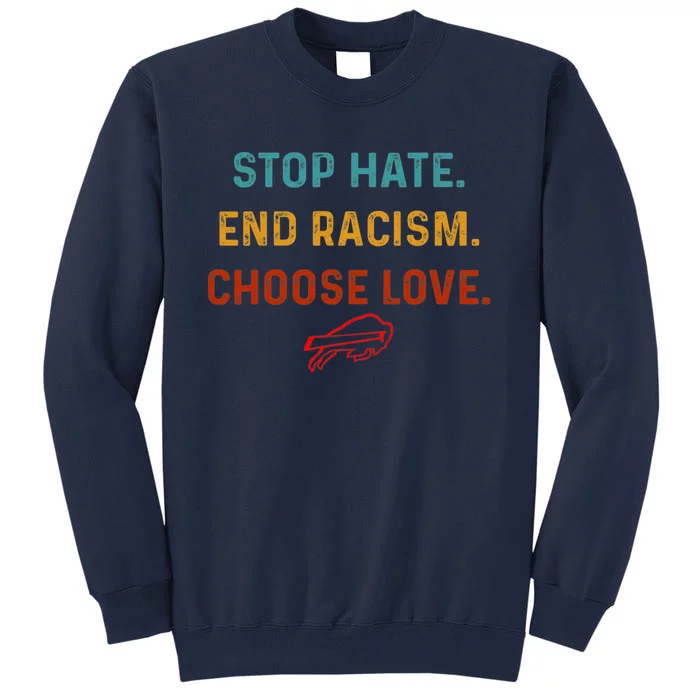 Stop Hate End Racism Choose Love Tall Sweatshirt