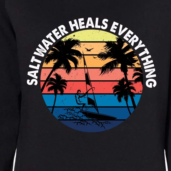 Saltwater Heals Everything Meaningful Gift Funny Windsurfers Kitesurfer Gift Womens California Wash Sweatshirt