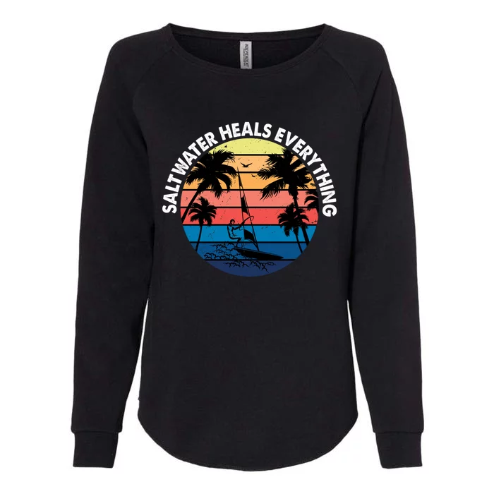 Saltwater Heals Everything Meaningful Gift Funny Windsurfers Kitesurfer Gift Womens California Wash Sweatshirt