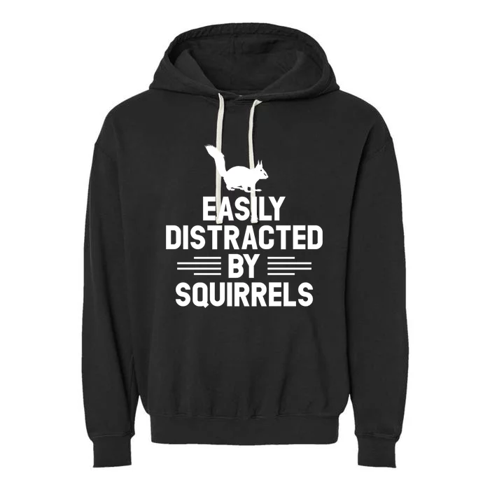 Squirrel Hunter Easily Distracted By Squirrel Hunting Gift Garment-Dyed Fleece Hoodie