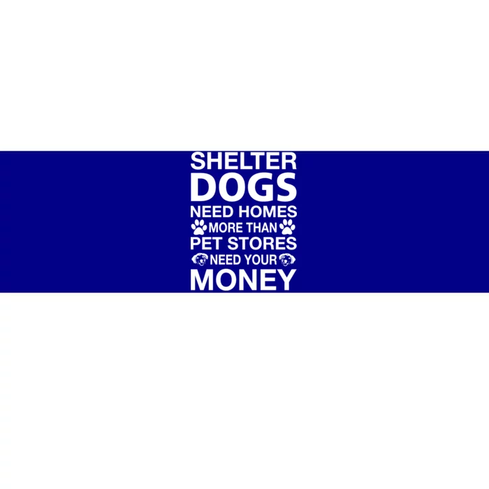 Shelter Dogs Need Homes Bumper Sticker