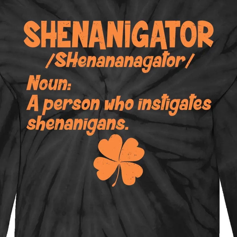 Shenanigator Definition Person Instigates Shenanigans Tie-Dye Long Sleeve Shirt