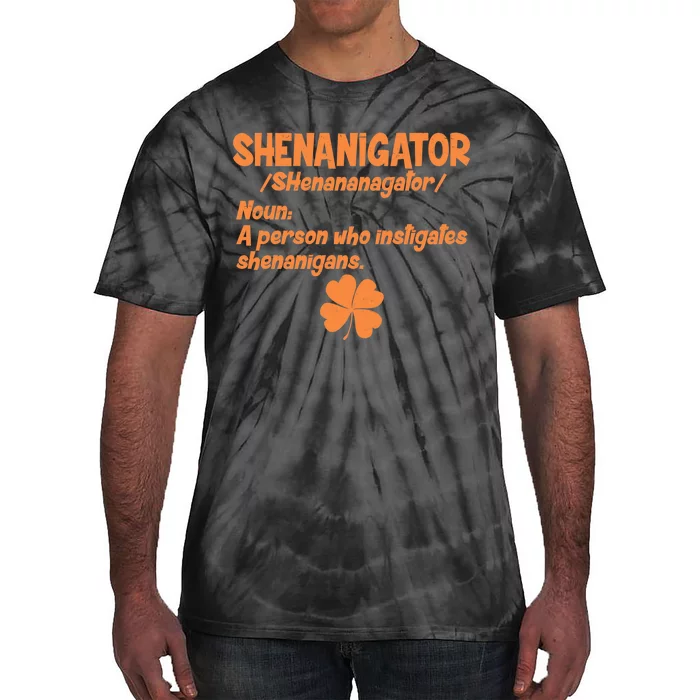 Shenanigator Definition Person Instigates Shenanigans Tie-Dye T-Shirt