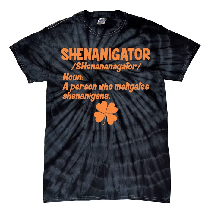 Shenanigator Definition Person Instigates Shenanigans Tie-Dye T-Shirt