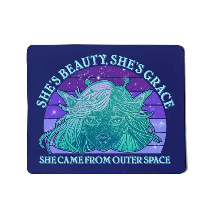 She's Beauty She's Grace She Came From Outer Space Mousepad